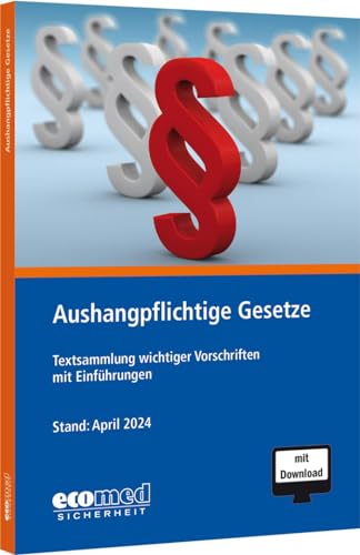 Aushangpflichtige Gesetze: Textsammlung wichtiger Vorschriften mit Einführungen von ecomed Sicherheit