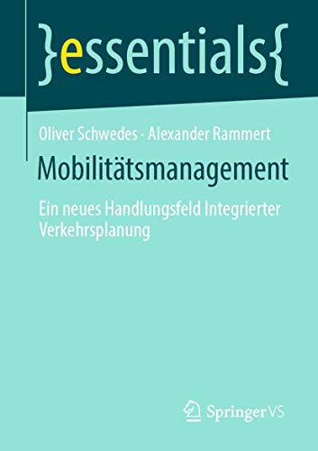 Mobilitätsmanagement: Ein neues Handlungsfeld Integrierter Verkehrsplanung (essentials) von Springer VS