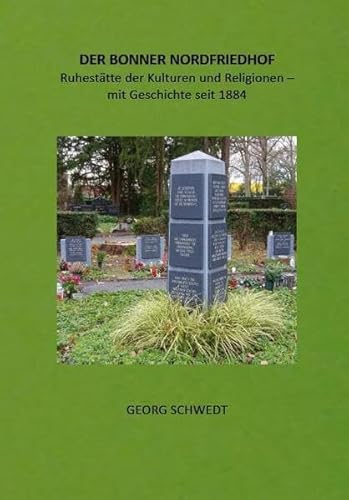 DER BONNER NORDFRIEDHOF: Ruhestätte der Kulturen und Religionen – mit Geschichte seit 1884 (Books on Demand im Kid Verlag) von Kid Verlag