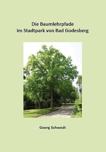 Die Baumlehrpfade im Stadtpark Bad Godesberg Die Baumlehrpfade im Stadtpark Bad Godesberg von Kid Verlag