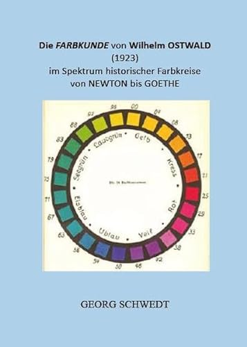 Die Farbkunde von Wilhelm Ostwald (1923) im Spektrum historischer Farbkreise von Newton bis Goethe (Books on Demand im Kid Verlag) von Kid Verlag