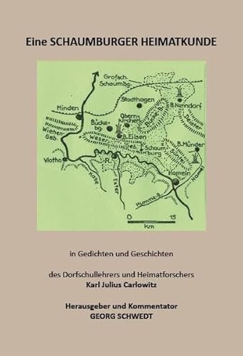 Eine SCHAUMBURGER HEIMATKUNDE: in Gedichten und Geschichten des Dorfschullehrers und Heimatforschers Karl Julius Carlowitz (Books on Demand im Kid Verlag)