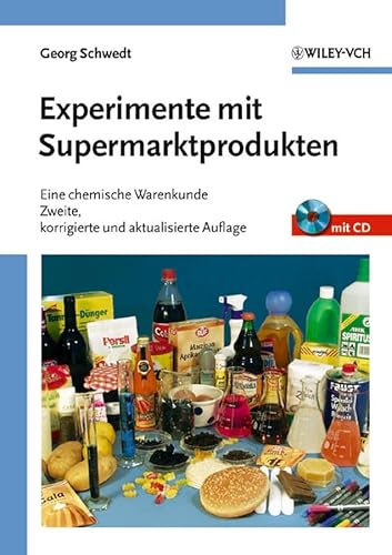 Experimente mit Supermarktprodukten: Eine chemische Warenkunde Experimente mit Supermarktprodukten: Eine chemische Warenkunde