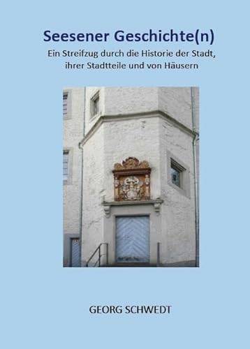 Seesener Geschichte(n): Ein Streifzug durch die Historie der Stadt, ihrer Stadtteile und von Häusern (Books on Demand im Kid Verlag) von Kid Verlag