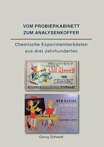 Vom Probierkabinett zum Analysenkoffer: Chemische Experimentierkästen aus drei Jahrhunderten Vom Probierkabinett zum Analysenkoffer: Chemische Experimentierkästen aus drei Jahrhunderten