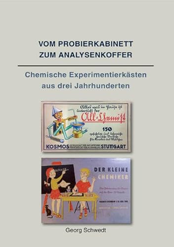 Vom Probierkabinett zum Analysenkoffer: Chemische Experimentierkästen aus drei Jahrhunderten