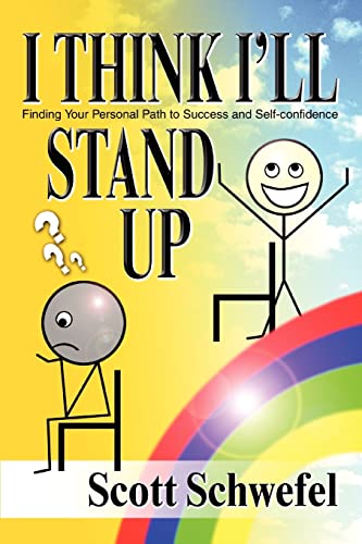 I Think I'll Stand Up: Finding Your Personal Path to Success and Self-confidence