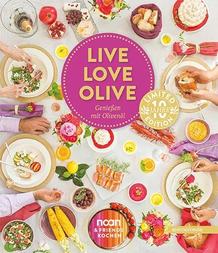 LIVE LOVE OLIVE – Genießen mit Olivenöl: Limited Edition