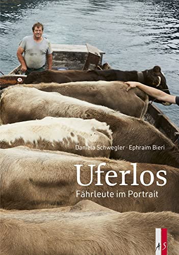 Uferlos: Fährleute im Portrait Uferlos: Fährleute im Portrait von AS Verlag
