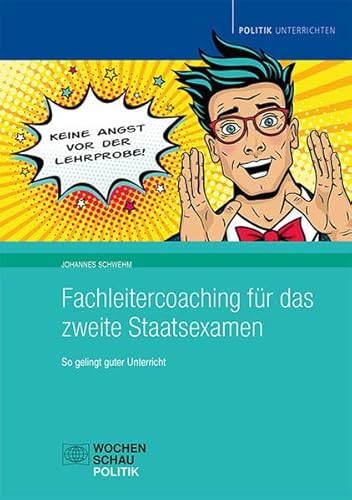 Fachleiter-Coaching für das 2. Staatsexamen: So gelingt guter Unterricht (Politik unterrichten) von Wochenschau Verlag
