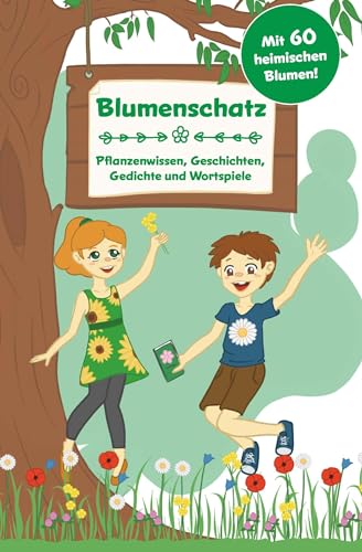 Blumenschatz: Pflanzenwissen, Geschichten, Gedichte und Wortspiele von Buchschmiede von Dataform Media GmbH