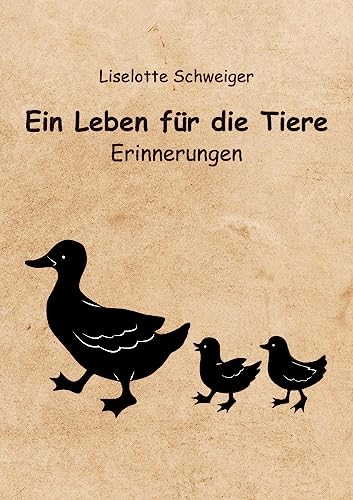 Ein Leben für die Tiere: Erinnerungen von tredition