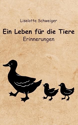Ein Leben für die Tiere: Erinnerungen von tredition