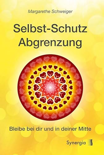 Selbstschutz Abgrenzung: Bleibe bei dir und in deiner Mitte