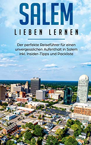 Salem lieben lernen: Der perfekte Reiseführer für einen unvergesslichen Aufenthalt in Salem inkl. Insider-Tipps und Packliste