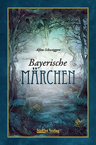 Bayerische Märchen von SüdOst Verlag / Battenberg Gietl Verlag