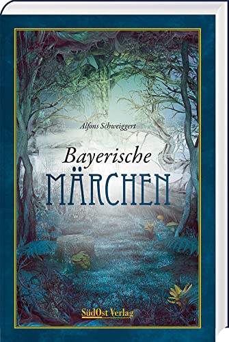 Bayerische Märchen von SüdOst Verlag / Battenberg Gietl Verlag