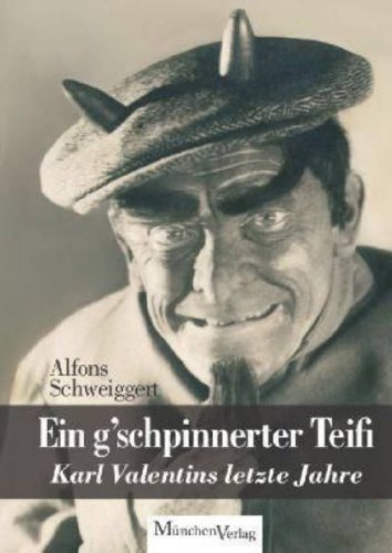 Ein g'schpinnerter Teifi: Karl Valentins letze Jahre von MünchenVerlag ein Imprint von Langen Müller Verlag GmbH