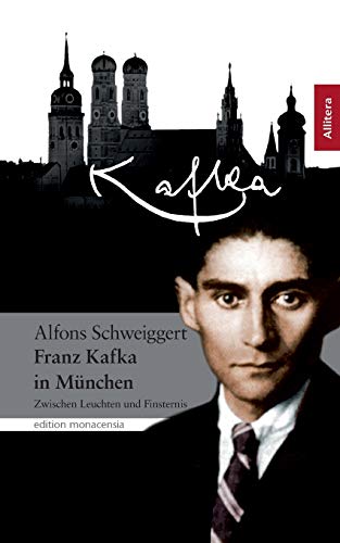 Kafka in München: Zwischen Leuchten und Finsternis (edition monacensia)