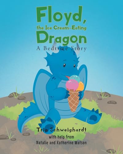 Floyd, the Ice Cream Eating-Dragon: A Bed-Time Story Floyd, the Ice Cream Eating-Dragon: A Bed-Time Story von Fulton Books