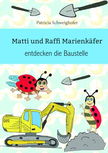 Matti und Raffi Marienkäfer entdecken die Baustelle Matti und Raffi Marienkäfer entdecken die Baustelle von Paramon