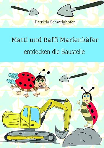 Matti und Raffi Marienkäfer entdecken die Baustelle