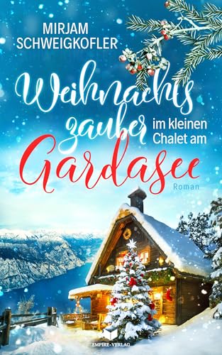 Weihnachtszauber im kleinen Chalet am Gardasee (Verliebt am Gardasee) von Empire-Verlag (Nova MD)
