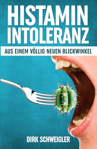 Histaminintoleranz aus einem völlig neuen Blickwinkel Histaminintoleranz aus einem völlig neuen Blickwinkel von 978-3910663