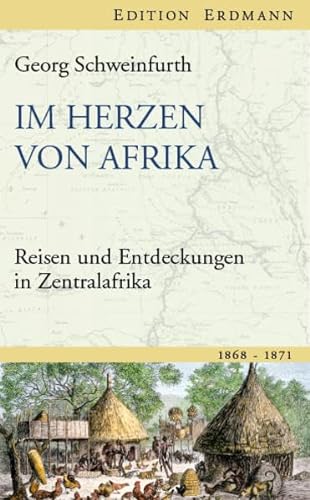 Im Herzen von Afrika: Reisen und Entdeckungen in Zentralafrika (1868-1871) von Edition Erdmann