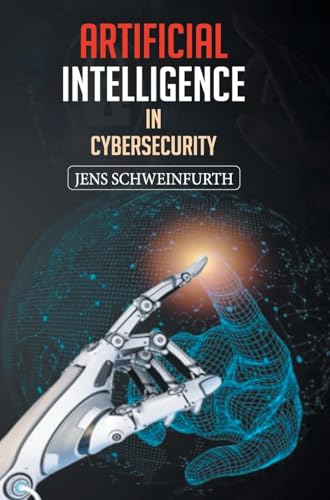 Artificial Intelligence in Cybersecurity von DISCOVERY PUBLISHING HOUSE