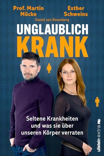 Unglaublich krank: Seltene Krankheiten und was sie über unseren Körper verraten | Von den Machern des beliebten Podcasts von Ullstein Paperback