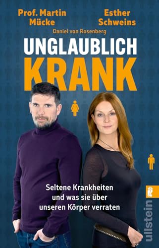 Unglaublich krank: Seltene Krankheiten und was sie über unseren Körper verraten | Von den Machern des beliebten Podcasts von Ullstein Taschenbuch