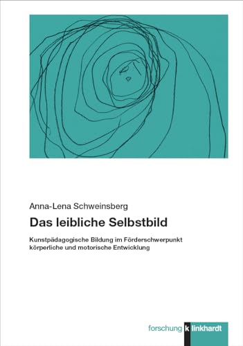 Das leibliche Selbstbild: Kunstpädagogische Bildung im Förderschwerpunkt körperliche und motorische Entwicklung (klinkhardt forschung) von Verlag Julius Klinkhardt GmbH & Co. KG