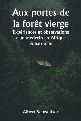 Aux portes de la forêt vierge Expériences et observations d'un médecin en Afrique équatoriale von Writat