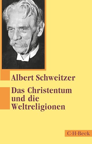 Das Christentum und die Weltreligionen: Zwei Aufsätze zur Religionsphilosophie (Beck Paperback) von Beck C. H.