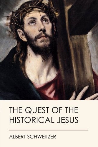 The Quest of the Historical Jesus (Jovian Press) von CreateSpace Independent Publishing Platform