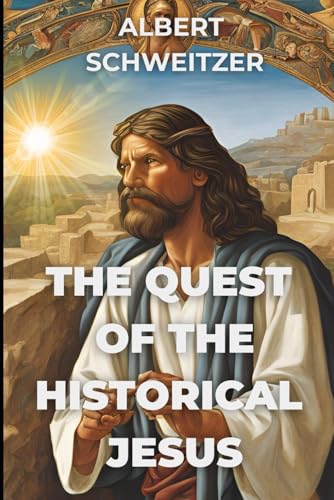 The Quest of the Historical Jesus von Independently published