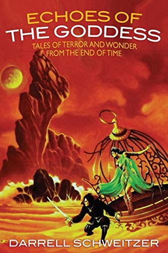 Echoes of the Goddess: Tales of Terror and Wonder from the End of Time Echoes of the Goddess: Tales of Terror and Wonder from the End of Time