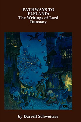 Pathways to Elfland: The Writings of Lord Dunsany von Parlux