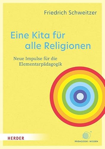 Eine Kita für alle Religionen: Neue Impulse für die Elementarpädagogik