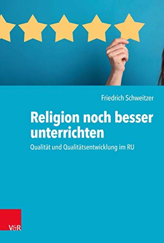 Religion noch besser unterrichten: Qualität und Qualitätsentwicklung im RU von Vandenhoeck + Ruprecht