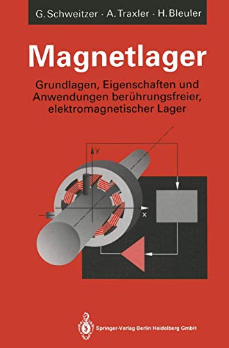 Magnetlager: Grundlagen, Eigenschaften und Anwendungen berührungsfreier, elektromagnetischer Lager von Springer