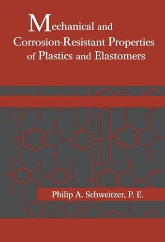 Mechanical and Corrosion-Resistant Properties of Plastics and Elastomers (Corrosion Technology) von CRC Press