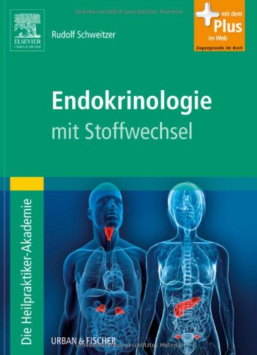 Die Heilpraktiker-Akademie. Endokrinologie mit Stoffwechsel: mit Zugang zum Elsevier-Portal
