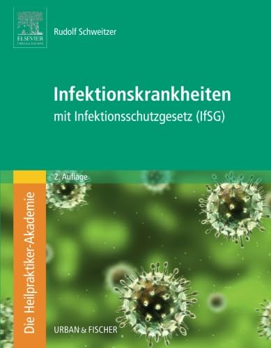 Die Heilpraktiker-Akademie. Infektionskrankheiten: mit Infektionsschutzgesetz (IfSG)