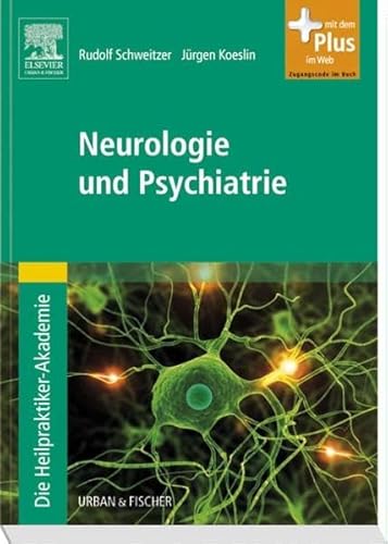 Die Heilpraktiker-Akademie.Neurologie und Psychiatrie: mit Zugang zum Elsevier-Portal