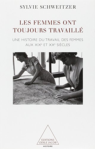 Women Have Always Worked: A History of Working Women in the 19th Century / Les Femmes ont toujours travaillé Une histoire du travail des femmes aux XIXe et XXe siècles von Odile Jacob