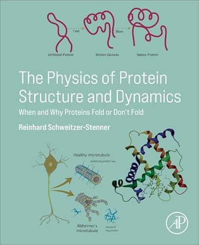 The Physics of Protein Structure and Dynamics: When and Why Proteins Fold or Don’t Fold The Physics of Protein Structure and Dynamics: When and Why Proteins Fold or Don’t Fold von Academic Press