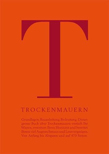 Trockenmauern: Grundlagen, Bauanleitung, Bedeutung: Grundlagen, Bauanleitung, Bedeutung. Hrsg.: Stiftung Umwelt-Einsatz Schweiz