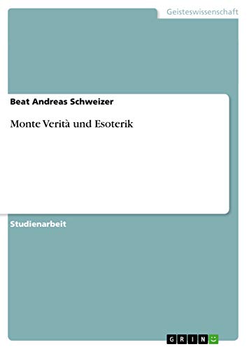 Monte Verità und Esoterik von GRIN Verlag